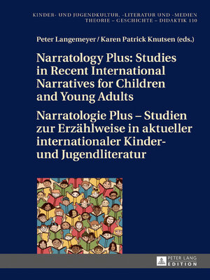 cover image of Narratology Plus – Studies in Recent International Narratives for Children and Young Adults / Narratologie Plus – Studien zur Erzaehlweise in aktueller internationaler Kinder- und Jugendliteratur